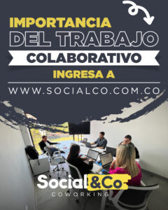 Importancia del trabajo colaborativo Social&Co Coworking