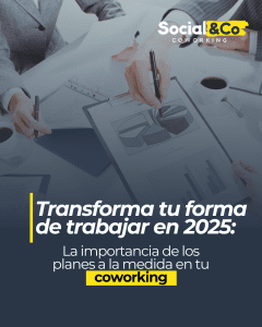 Transforma tu forma de trabajar en 2025 La importancia de los planes a la medida en tu coworking