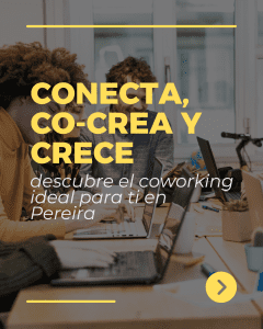 Conecta, Co-crea y Crece descubre el coworking ideal para ti en Pereira