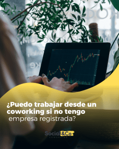 ¿Puedo trabajar desde un coworking si no tengo empresa registrada
